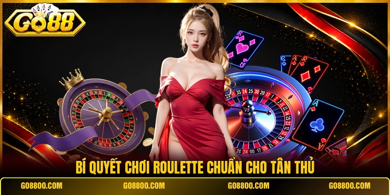 Bí quyết chơi roulette chuẩn cho tân thủ
