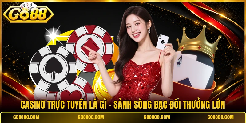 Casino Trực Tuyến Là Gì