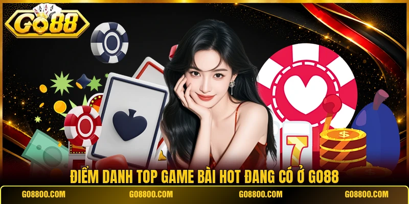 Điểm danh top game bài hot đang có ở Go88