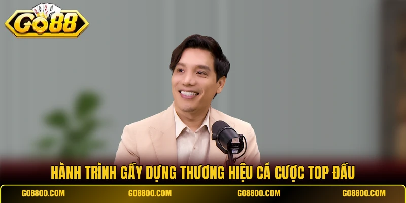 Hành trình gầy dựng thương hiệu cá cược top đầu