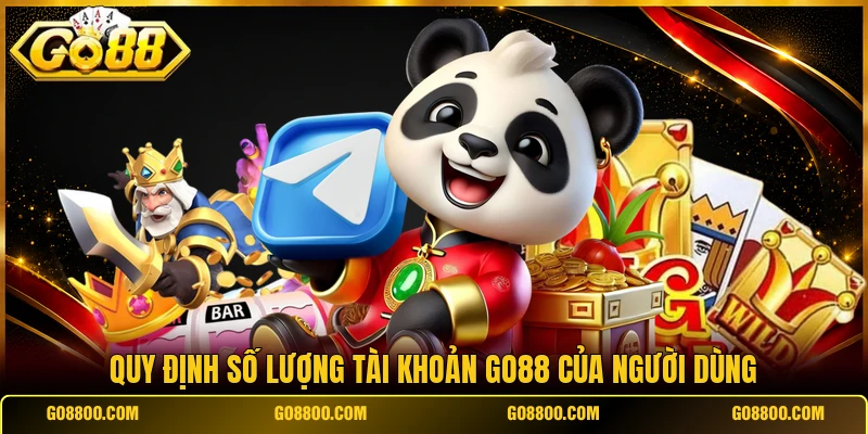 Quy định số lượng tài khoản Go88 của người dùng
