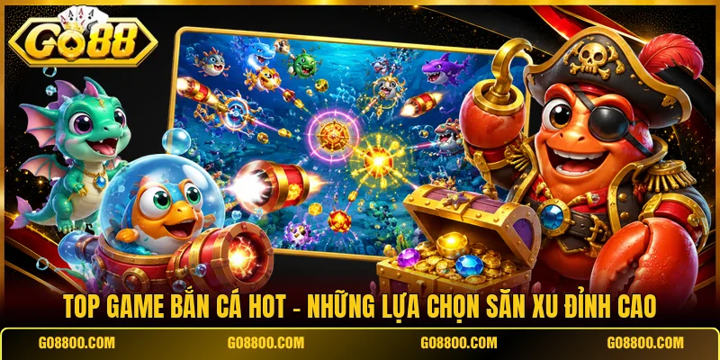 Top Game Bắn Cá Hot