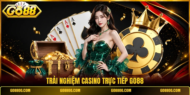 Trải nghiệm casino trực tiếp Go88