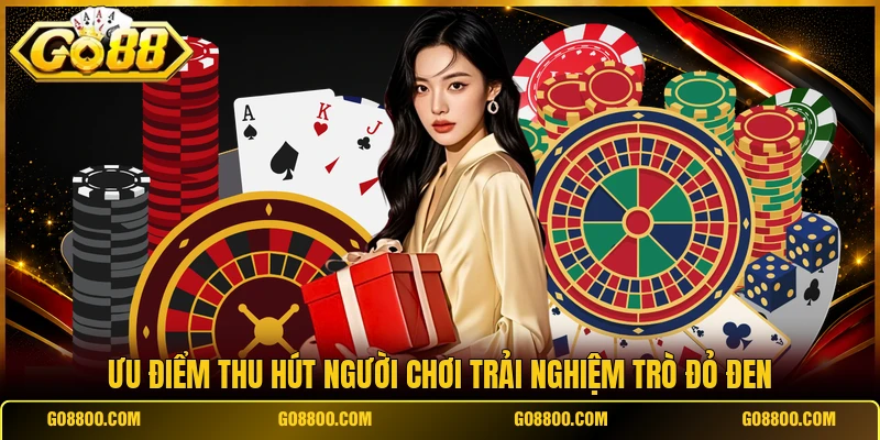 Ưu điểm thu hút người chơi trải nghiệm trò đỏ đen