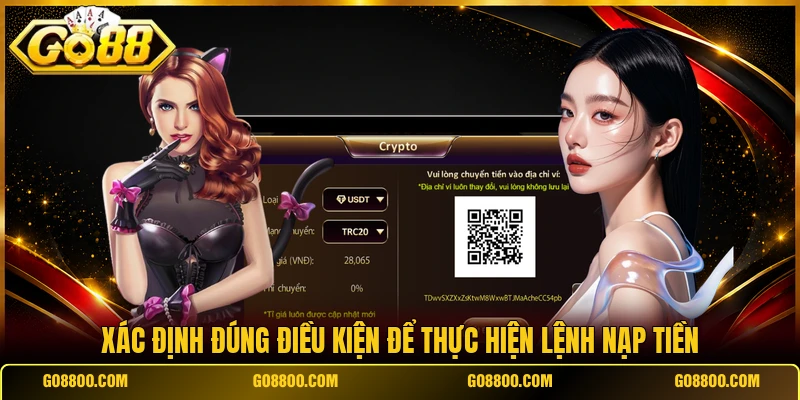 Xác định đúng điều kiện để thực hiện lệnh nạp tiền