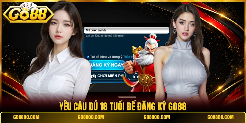 Yêu cầu đủ 18 tuổi để đăng ký Go88