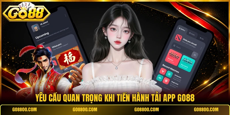 Yêu cầu quan trọng khi tiến hành tải app Go88